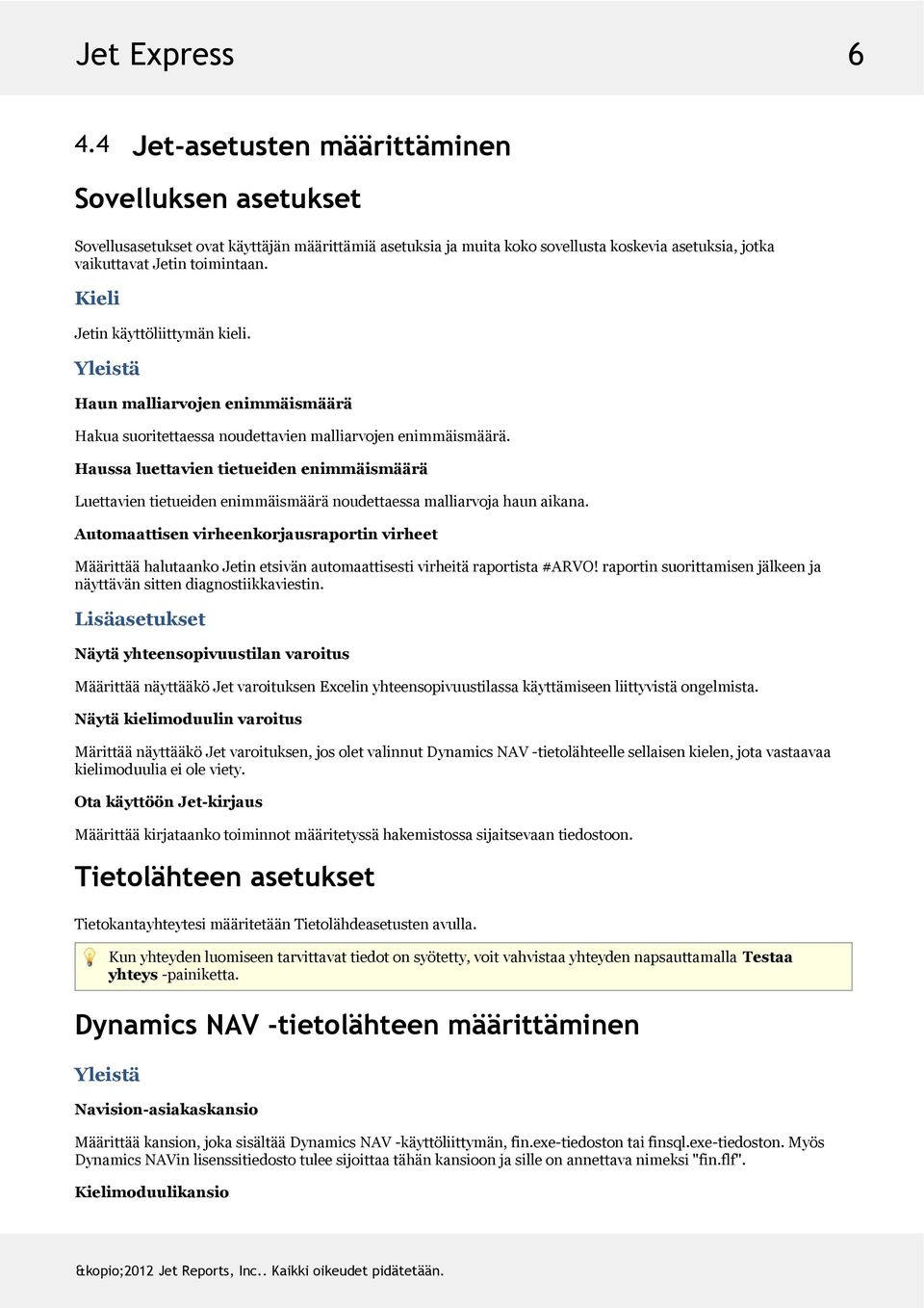 Haussaluettavientietueidenenimmäismäärä Luettavientietueidenenimmäismääränoudettaessamalliarvojahaunaikana.
