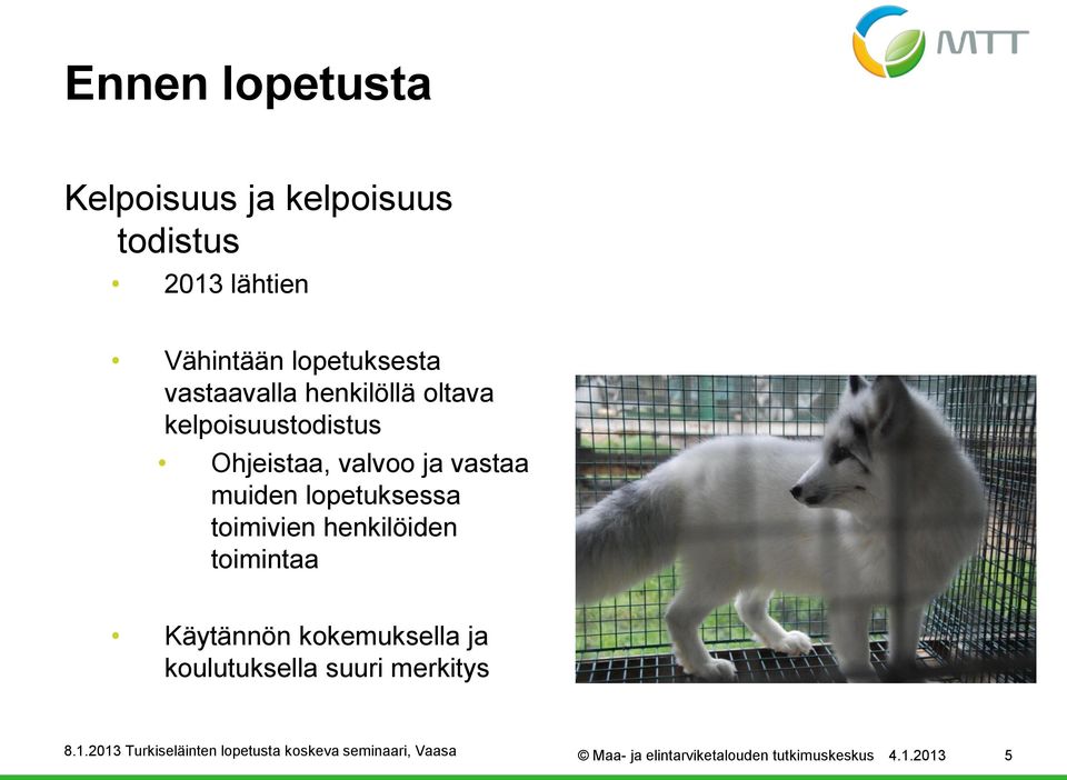 ja vastaa muiden lopetuksessa toimivien henkilöiden toimintaa Käytännön