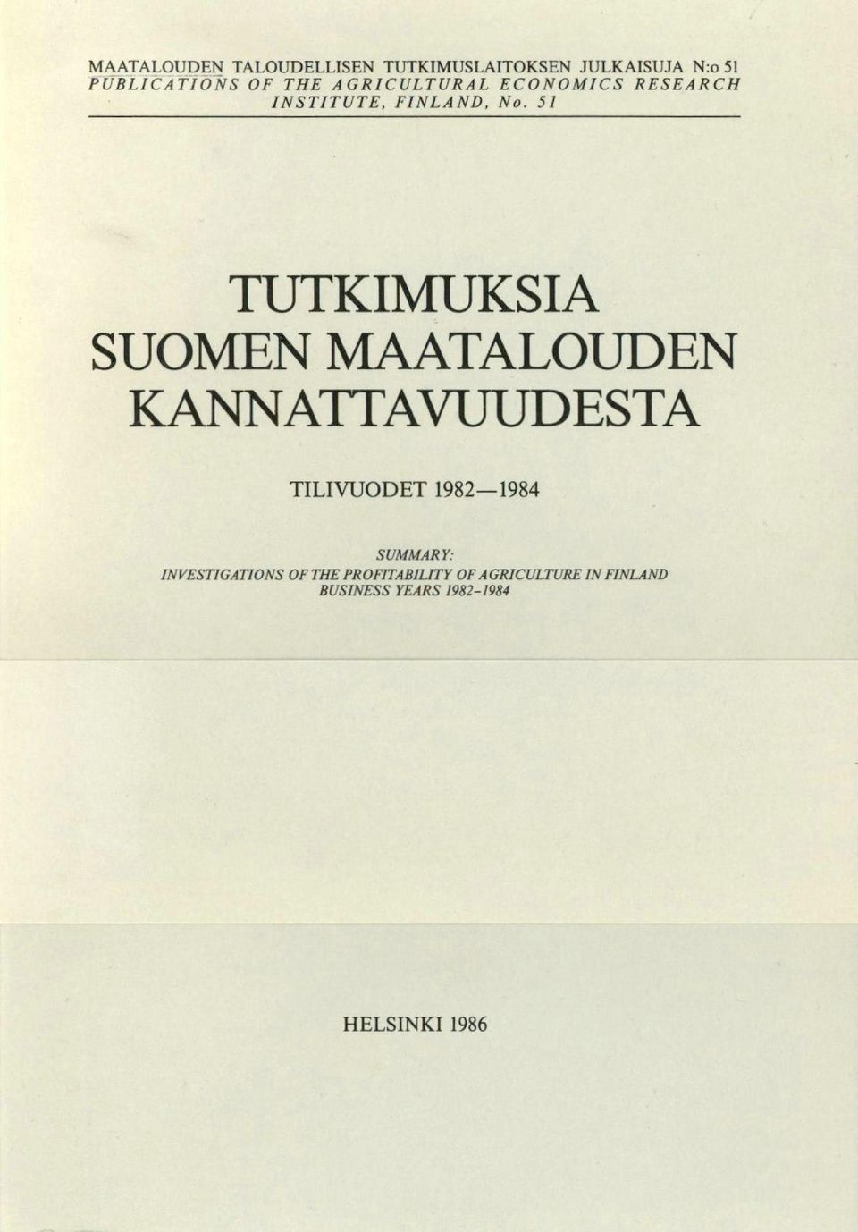 51 TUTKIMUKSIA SUOMEN MAATALOUDEN KANNATTAVUUDESTA TILIVUODET 1982-1984