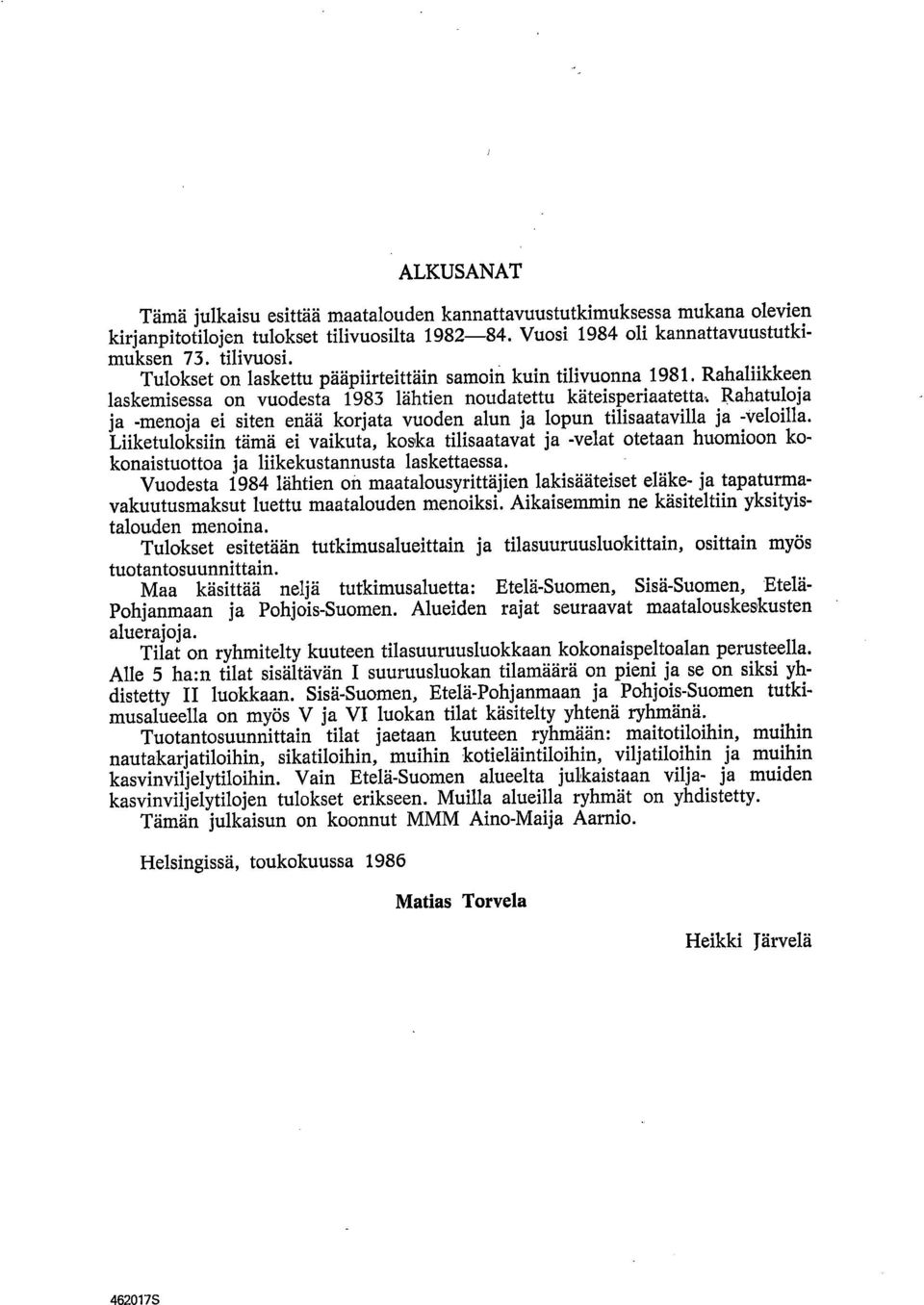 Liiketuloksiin tämä ei vaikuta, koska tilisaatavat ja -velat otetaan huomioon kokonaistuottoa ja liikekustannusta laskettaessa.