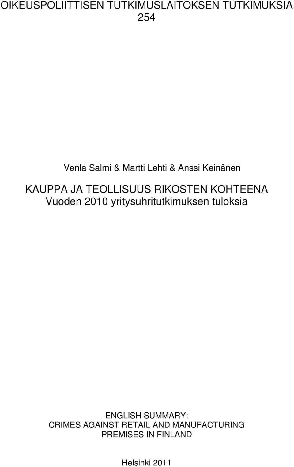 KOHTEENA Vuoden 2010 yritysuhritutkimuksen tuloksia ENGLISH