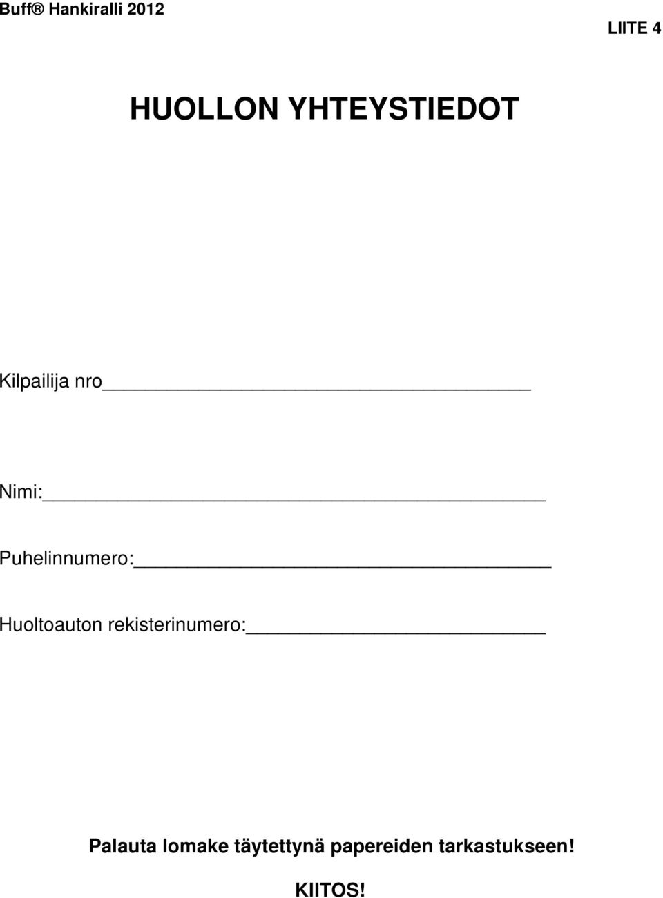 Puhelinnumero: Huoltoauton rekisterinumero: