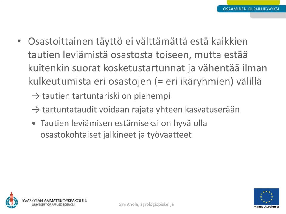 ikäryhmien) välillä tautien tartuntariski on pienempi tartuntataudit voidaan rajata yhteen