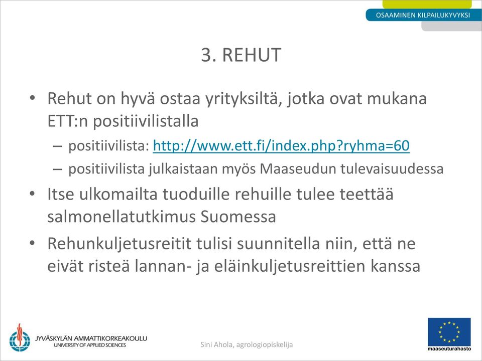 ryhma=60 positiivilista julkaistaan myös Maaseudun tulevaisuudessa Itse ulkomailta tuoduille