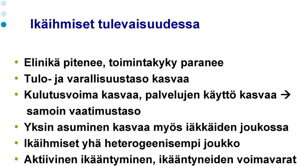 samoin vaatimustaso Yksin asuminen kasvaa myös iäkkäiden joukossa