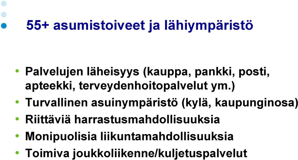 ) Turvallinen asuinympäristö (kylä, kaupunginosa) Riittäviä