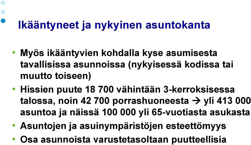 3-kerroksisessa talossa, noin 42 700 porrashuoneesta yli 413 000 asuntoa ja näissä 100 000 yli