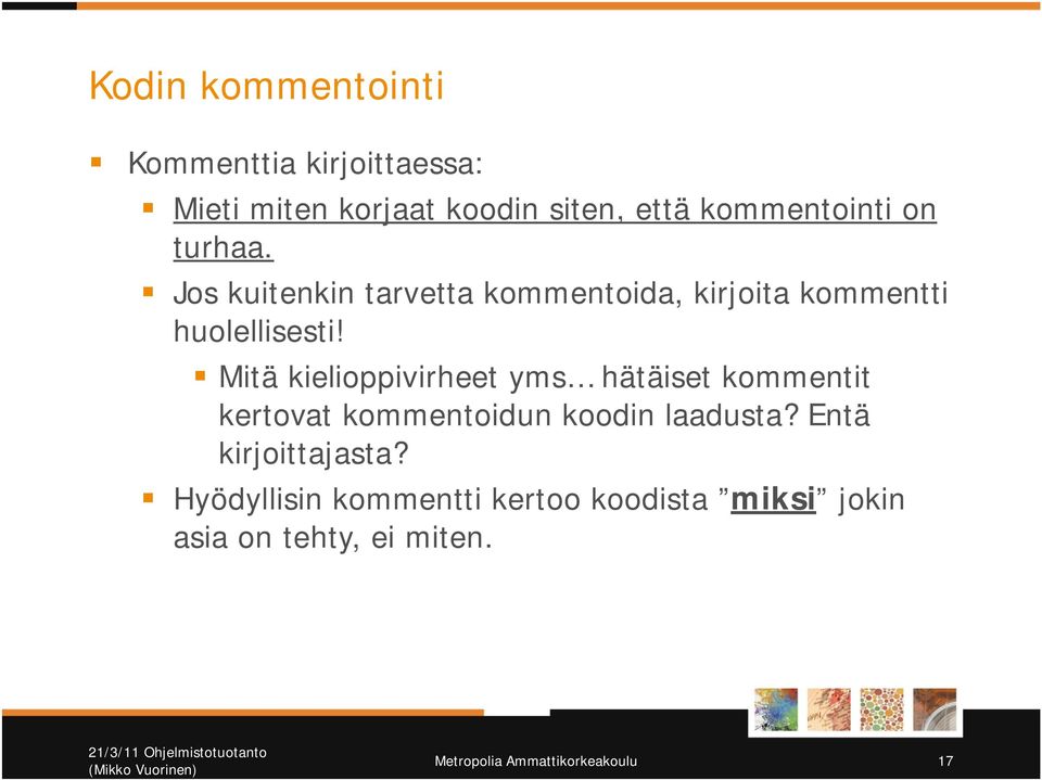 Mitä kielioppivirheet yms hätäiset kommentit kertovat kommentoidun koodin laadusta? Entä kirjoittajasta?