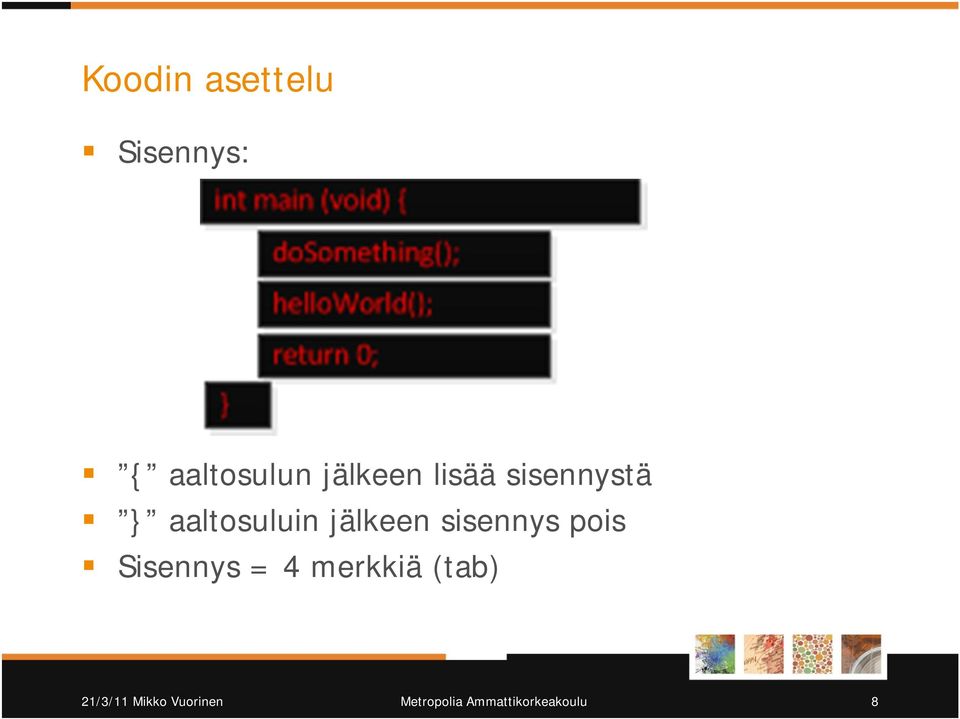 jälkeen sisennys pois Sisennys = 4 merkkiä