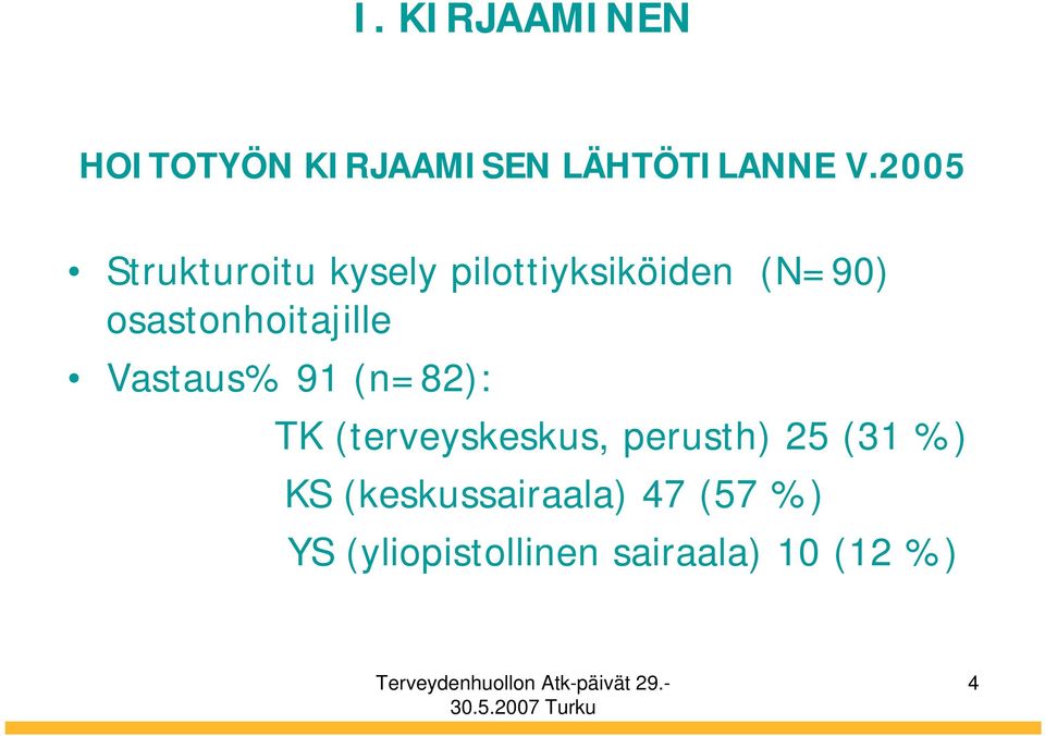 osastonhoitajille Vastaus% 91 (n=82): TK (terveyskeskus,