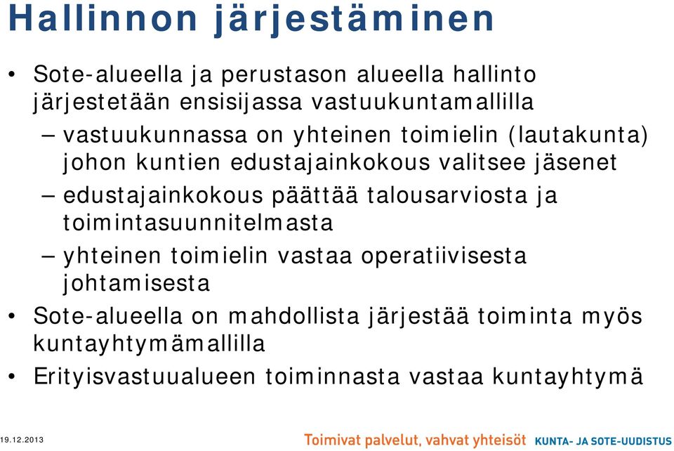 päättää talousarviosta ja toimintasuunnitelmasta yhteinen toimielin vastaa operatiivisesta johtamisesta