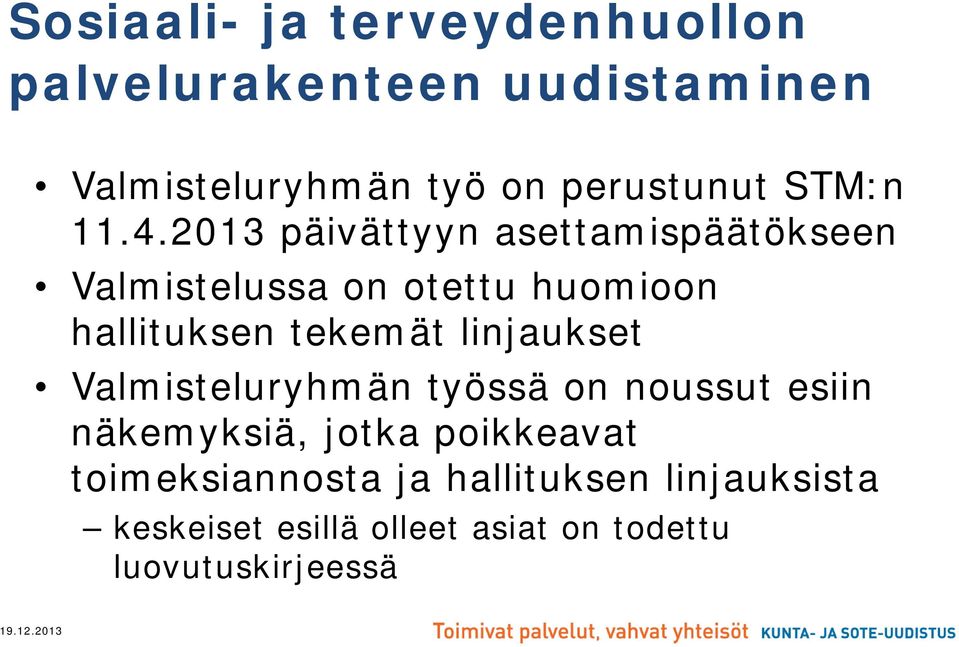 2013 päivättyyn asettamispäätökseen Valmistelussa on otettu huomioon hallituksen tekemät