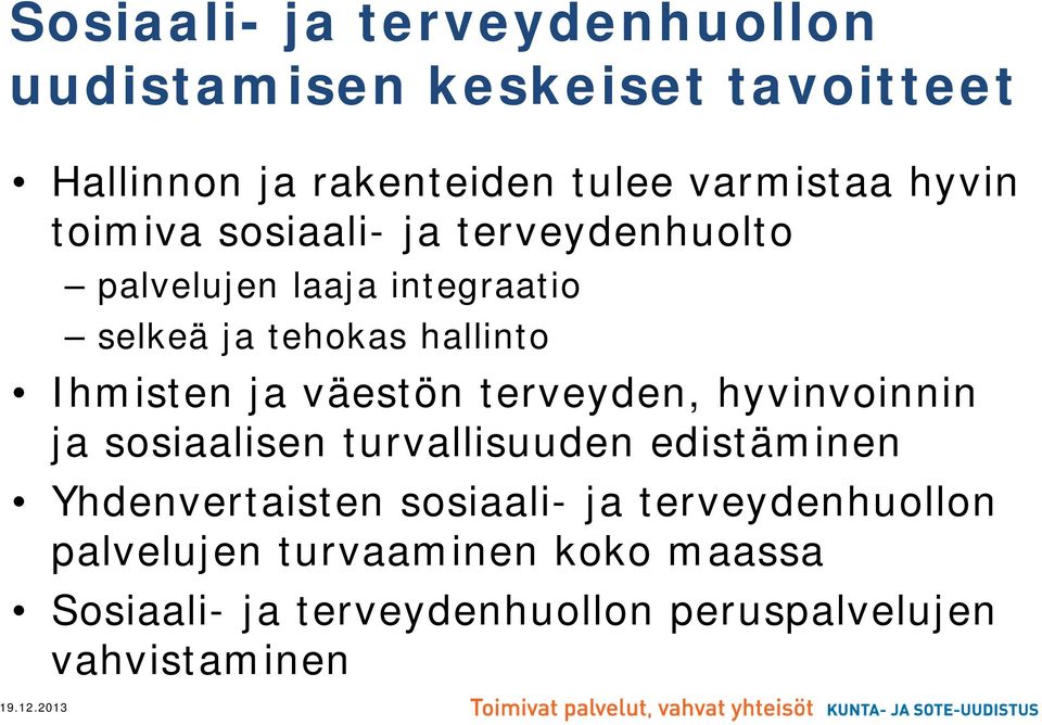 ja väestön terveyden, hyvinvoinnin ja sosiaalisen turvallisuuden edistäminen Yhdenvertaisten sosiaali- ja