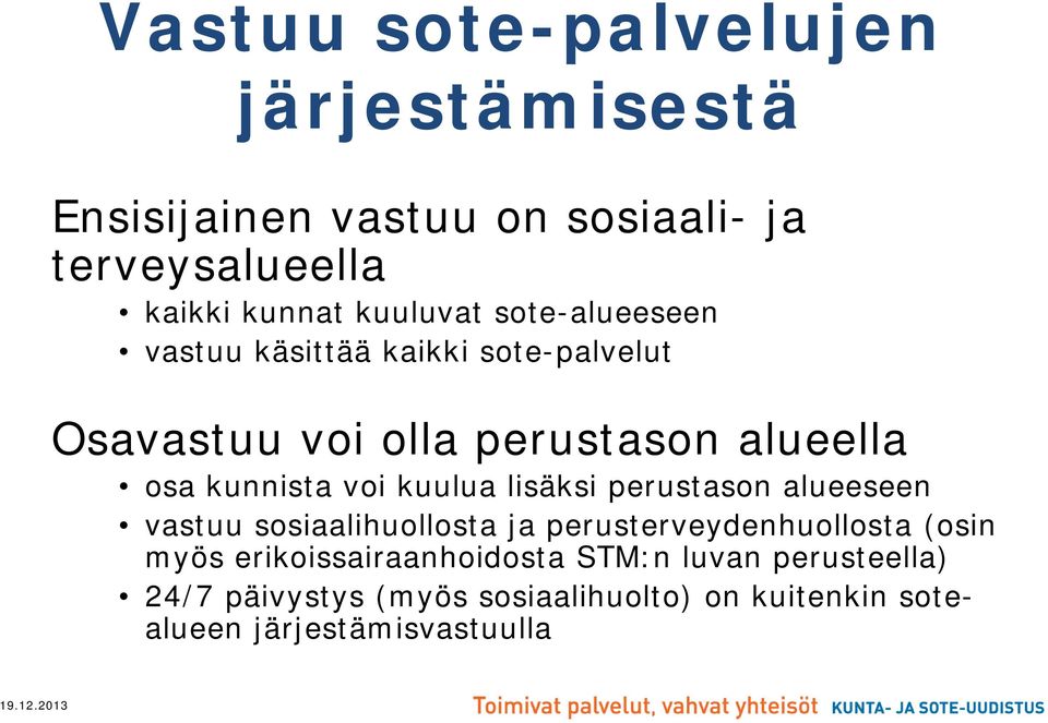 voi kuulua lisäksi perustason alueeseen vastuu sosiaalihuollosta ja perusterveydenhuollosta (osin myös