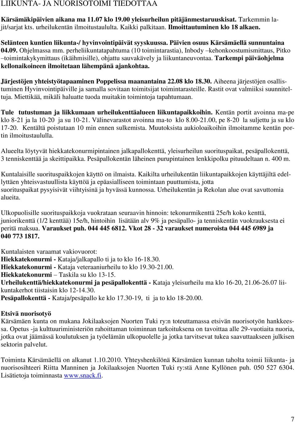 perheliikuntatapahtuma (10 toimintarastia), Inbody kehonkoostumismittaus, Pitko toimintakykymittaus (ikäihmisille), ohjattu sauvakävely ja liikuntaneuvontaa.