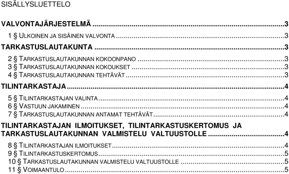 ..4 6 VASTUUN JAKAMINEN...4 7 TARKASTUSLAUTAKUNNAN ANTAMAT TEHTÄVÄT.