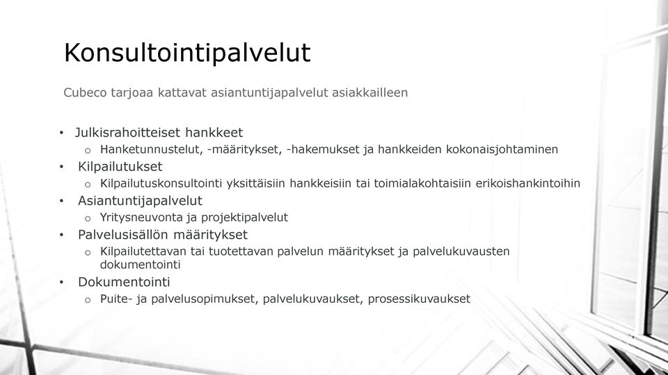 toimialakohtaisiin erikoishankintoihin Asiantuntijapalvelut o Yritysneuvonta ja projektipalvelut Palvelusisällön määritykset o