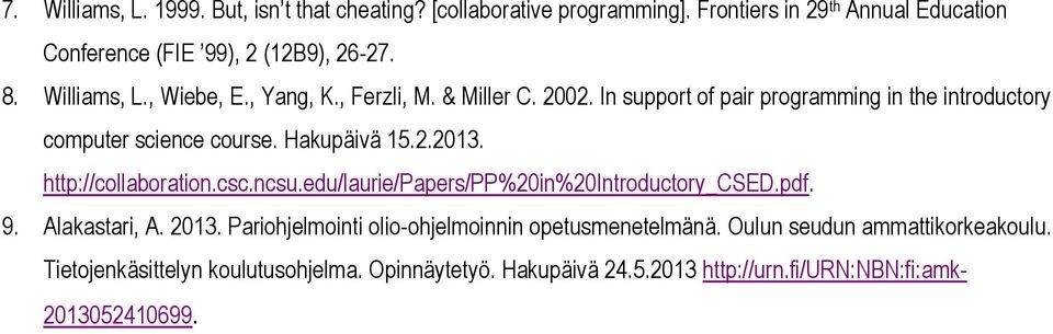 http://collaboration.csc.ncsu.edu/laurie/papers/pp%20in%20introductory_csed.pdf. 9. Alakastari, A. 2013.