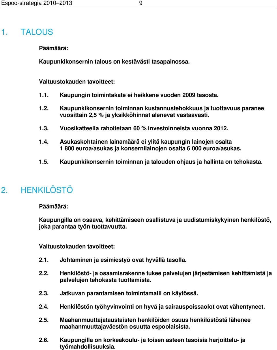 1.5. Kaupunkikonsernin toiminnan ja talouden ohjaus ja hallinta on tehokasta. 2.