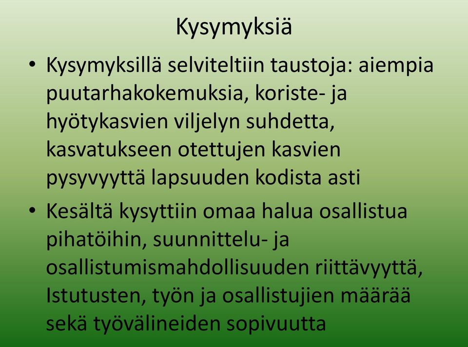 kodista asti Kesältä kysyttiin omaa halua osallistua pihatöihin, suunnittelu- ja