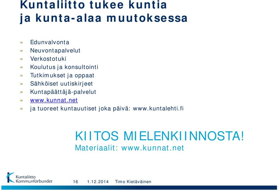 oppaat» Sähköiset uutiskirjeet» Kuntapäättäjä-palvelut» www.kunnat.