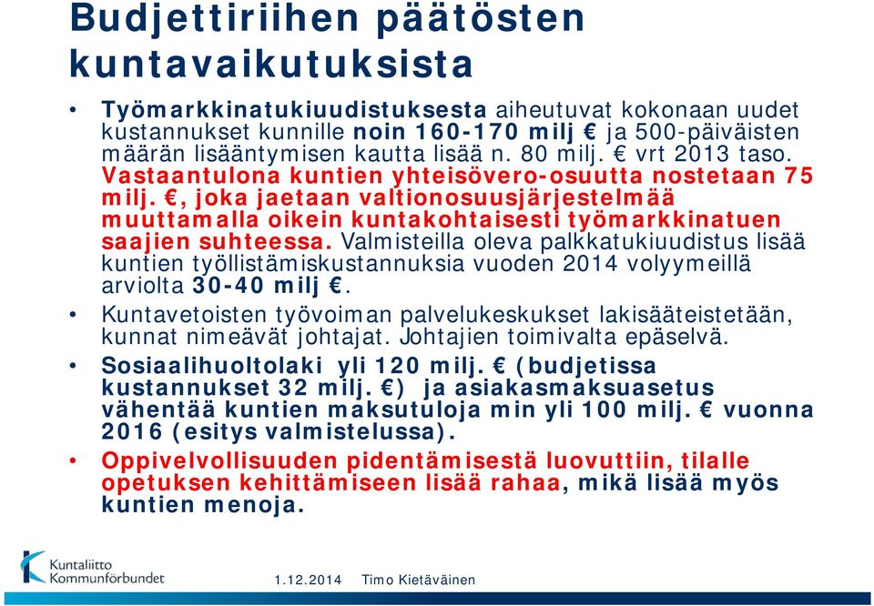 Valmisteilla oleva palkkatukiuudistus lisää kuntien työllistämiskustannuksia vuoden 2014 volyymeillä arviolta 30-40 milj.