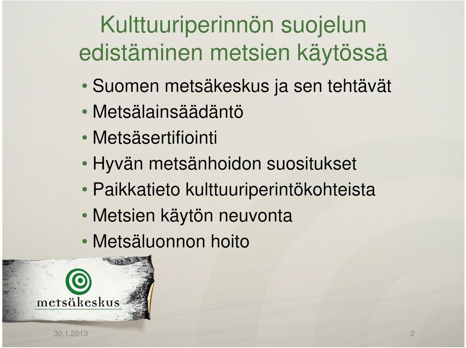 Metsäsertifiointi Hyvän metsänhoidon suositukset Paikkatieto