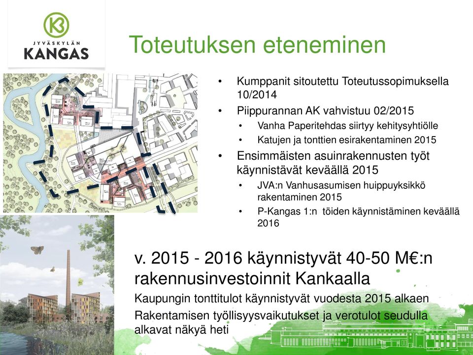 Vanhusasumisen huippuyksikkö rakentaminen 2015 P-Kangas 1:n töiden käynnistäminen keväällä 2016 v.