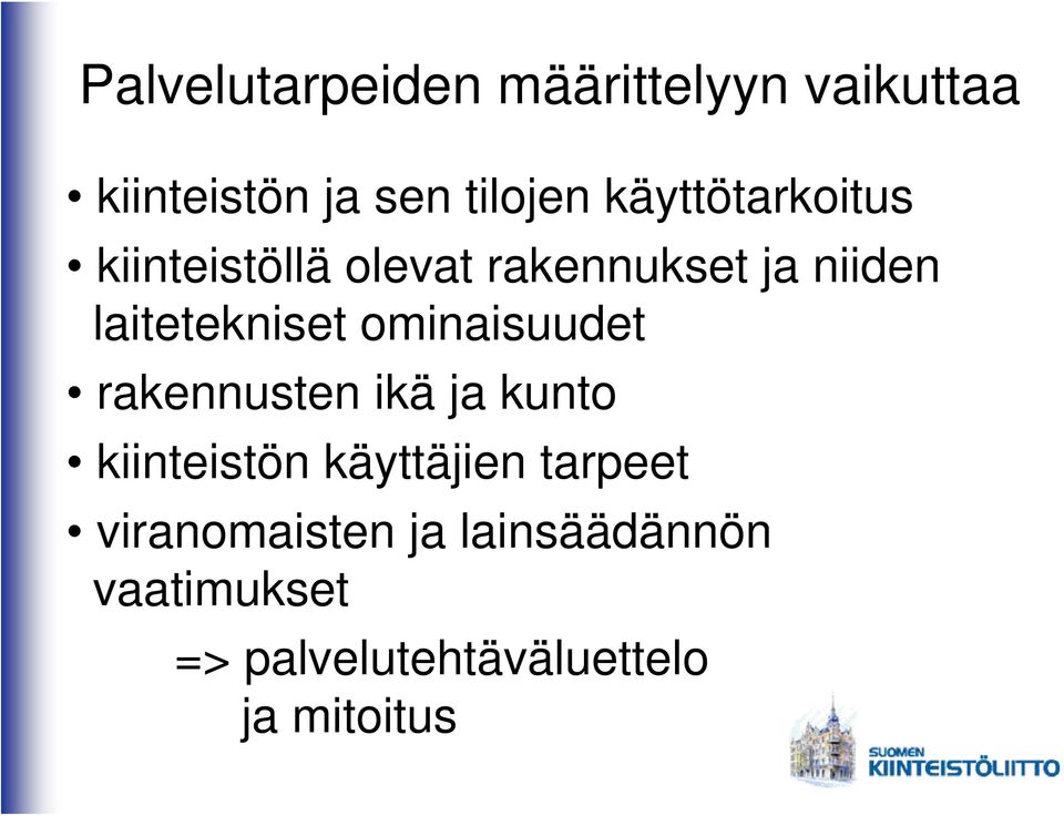 ominaisuudet rakennusten ikä ja kunto kiinteistön käyttäjien tarpeet