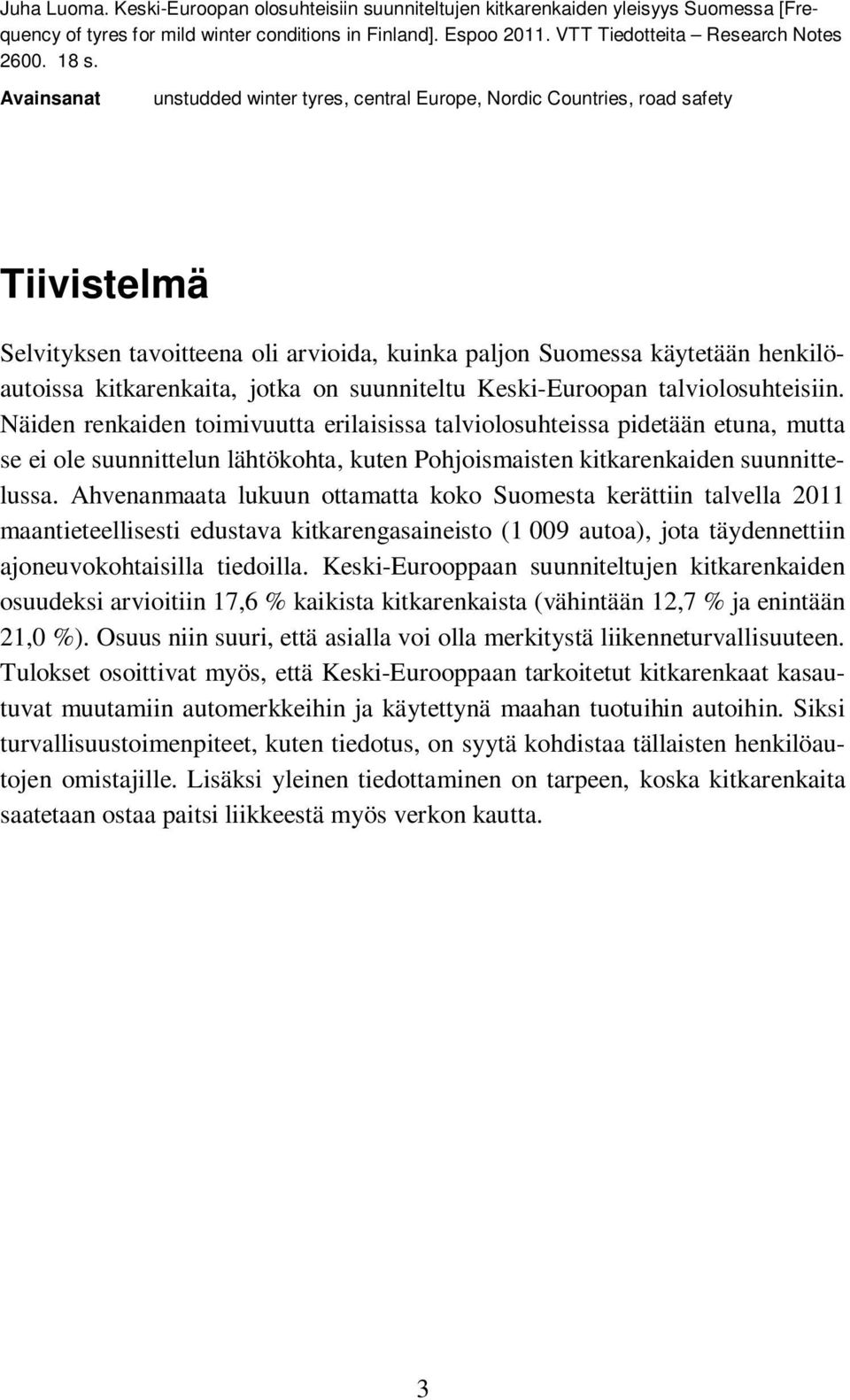 kitkarenkaita, jotka on suunniteltu Keski-Euroopan talviolosuhteisiin.