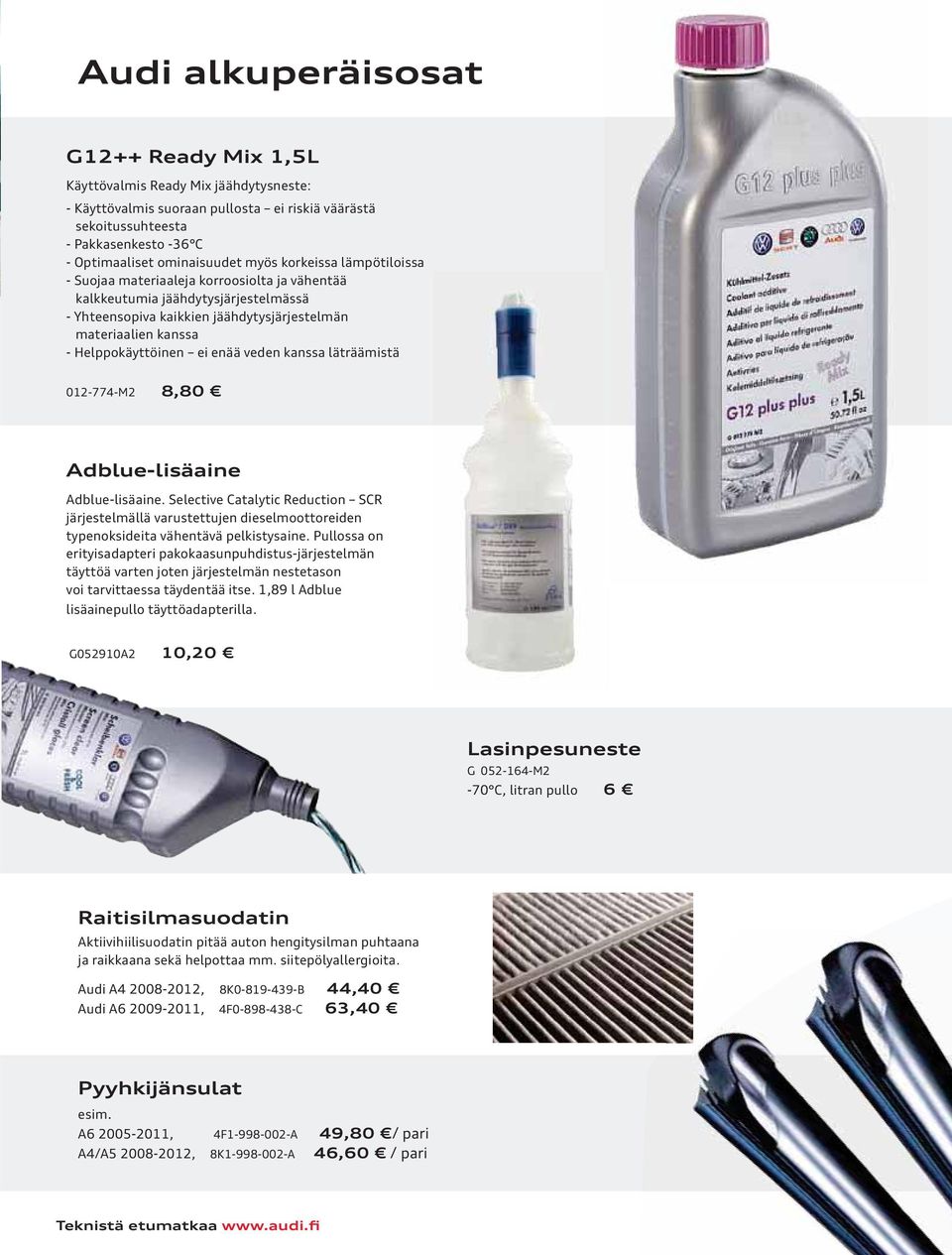 ei enää veden kanssa läträämistä 012-774-M2 8,80 Adblue-lisäaine Adblue-lisäaine.