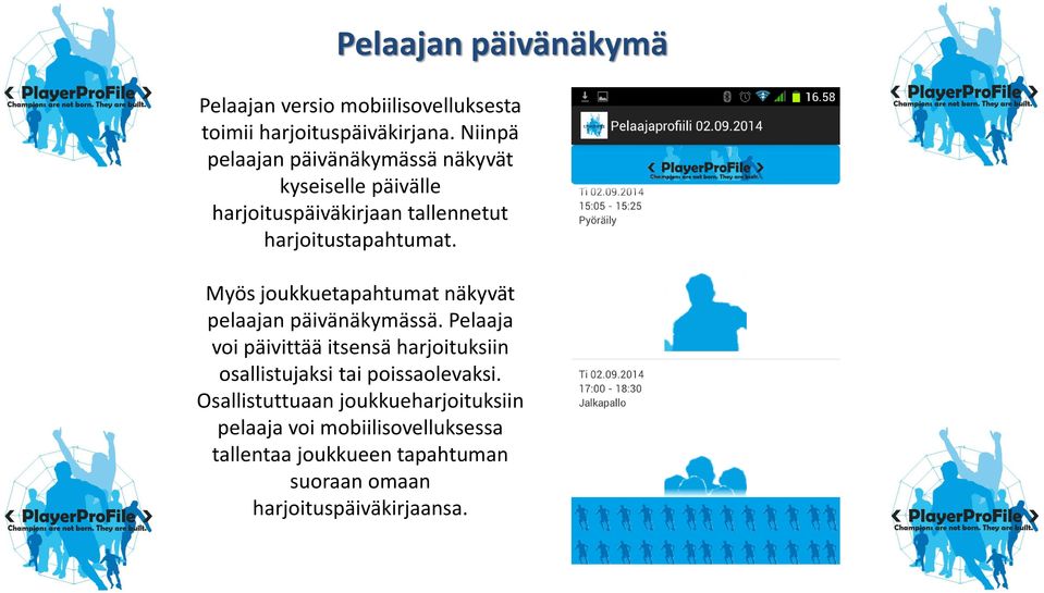 Myös joukkuetapahtumat näkyvät pelaajan päivänäkymässä.