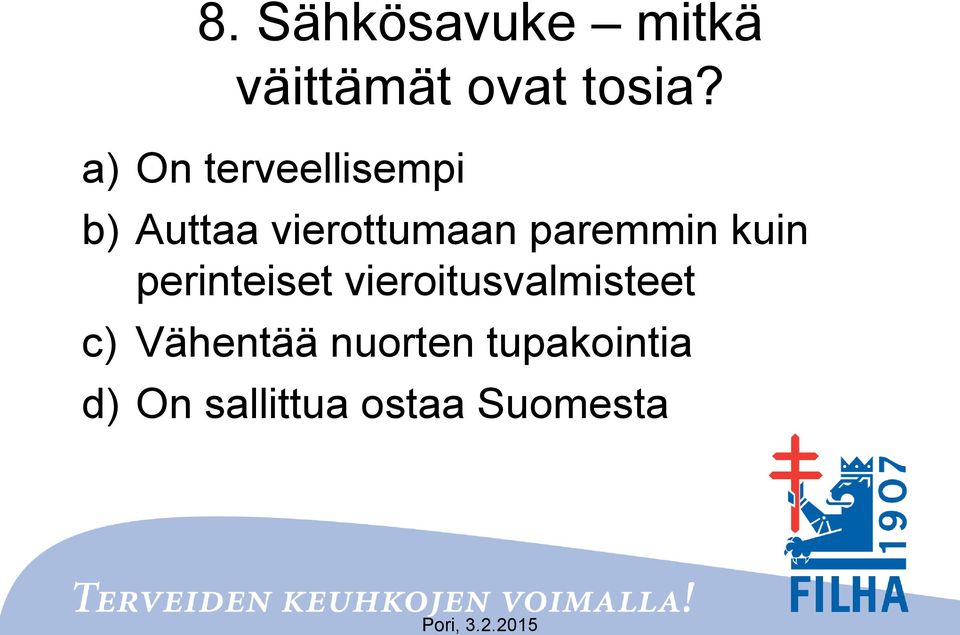 paremmin kuin perinteiset vieroitusvalmisteet c)