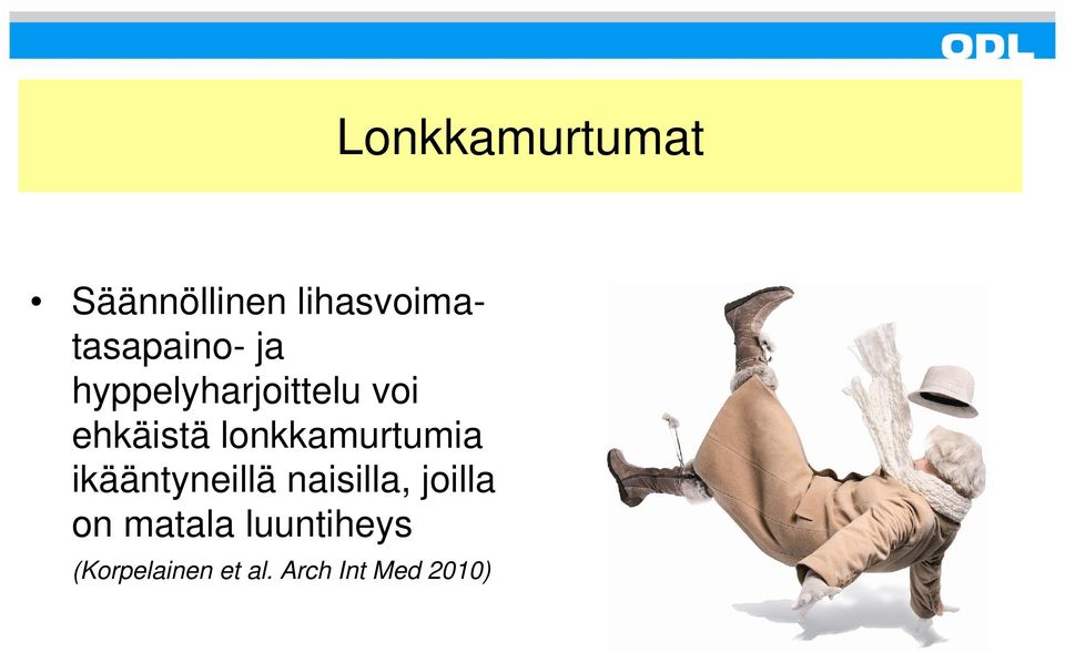 ehkäistä lonkkamurtumia ikääntyneillä naisilla,