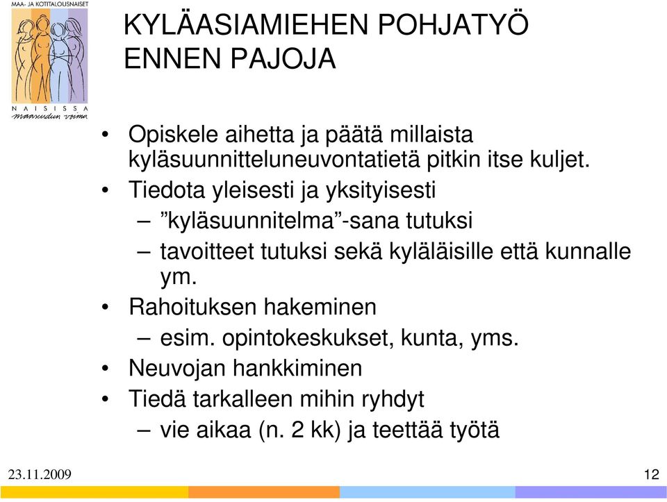 Tiedota yleisesti ja yksityisesti kyläsuunnitelma -sana tutuksi tavoitteet tutuksi sekä