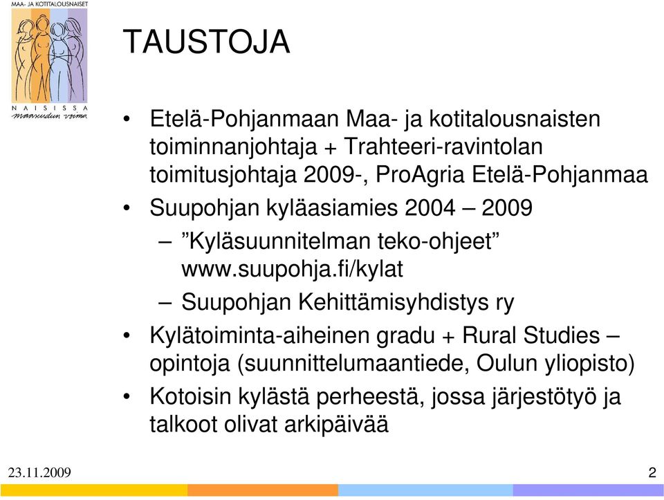 fi/kylat Suupohjan Kehittämisyhdistys ry Kylätoiminta-aiheinen gradu + Rural Studies opintoja