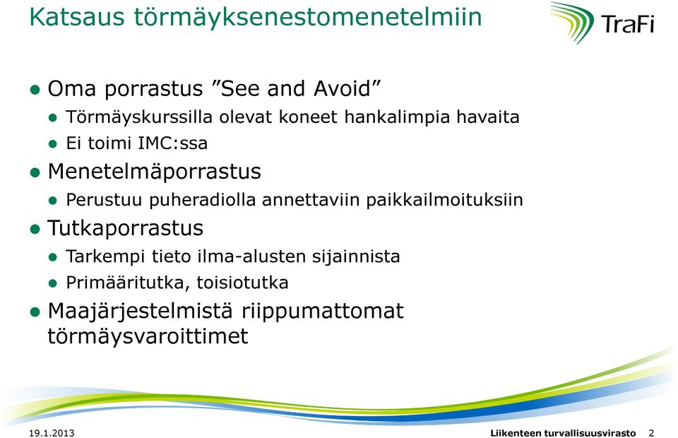 paikkailmoituksiin Tutkaporrastus Tarkempi tieto ilma-alusten sijainnista Primääritutka,