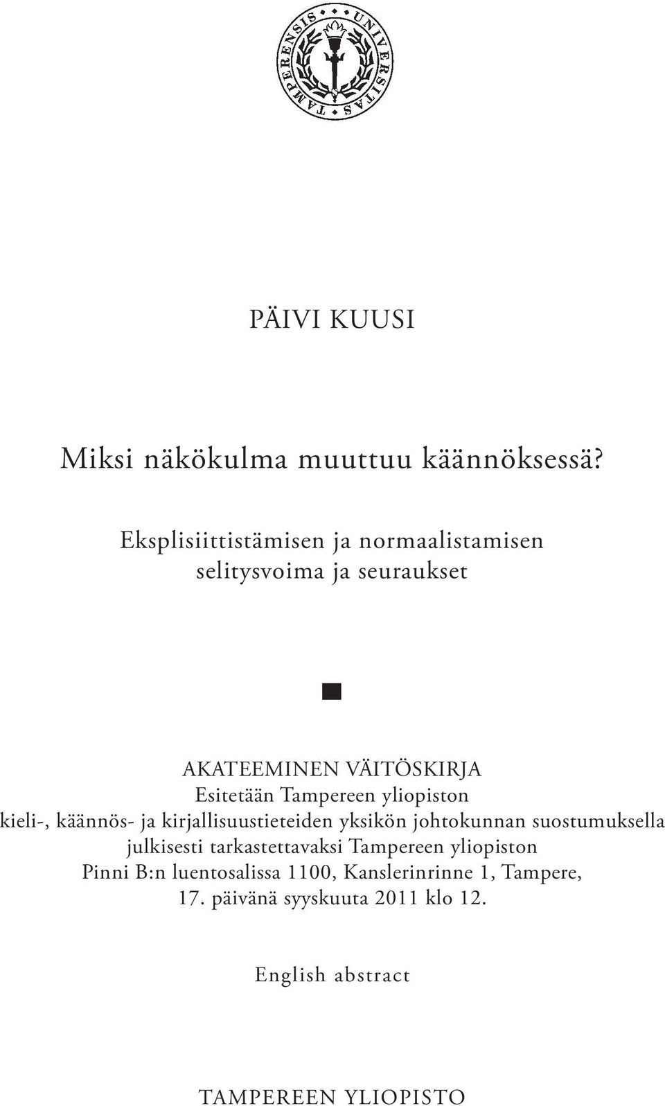 Tampereen yliopiston kieli-, käännös- ja kirjallisuustieteiden yksikön johtokunnan suostumuksella