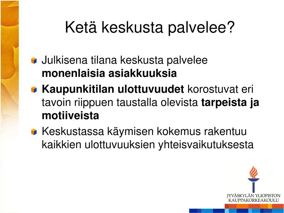 Kaupunkitilan ulottuvuudet korostuvat eri tavoin riippuen