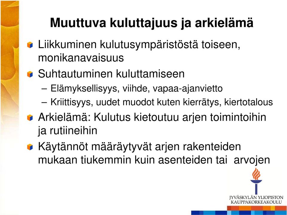 muodot kuten kierrätys, kiertotalous Arkielämä: Kulutus kietoutuu arjen toimintoihin ja