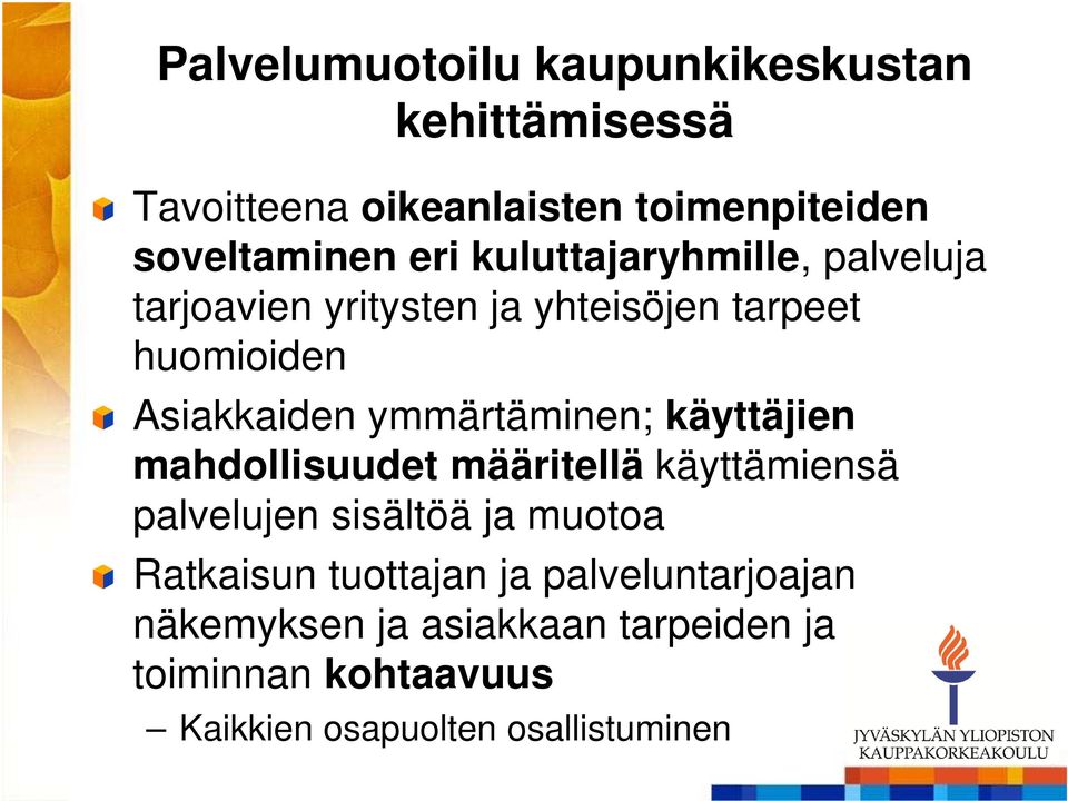 ymmärtäminen; käyttäjien mahdollisuudet määritellä käyttämiensä palvelujen sisältöä ja muotoa Ratkaisun