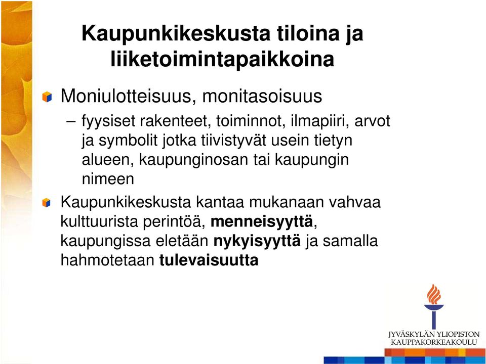 kaupunginosan tai kaupungin nimeen Kaupunkikeskusta kantaa mukanaan vahvaa kulttuurista