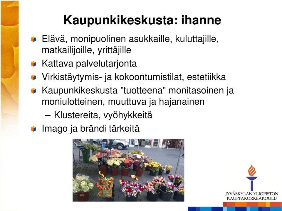 kokoontumistilat, estetiikka Kaupunkikeskusta tuotteena monitasoinen ja