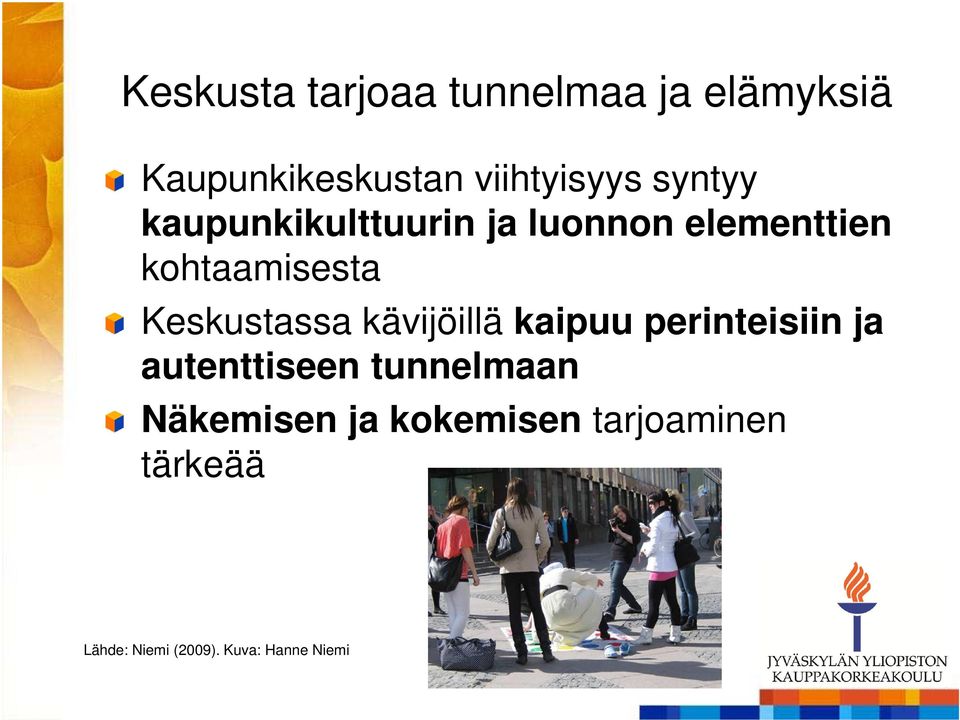 Keskustassa kävijöillä kaipuu perinteisiin ja autenttiseen tunnelmaan