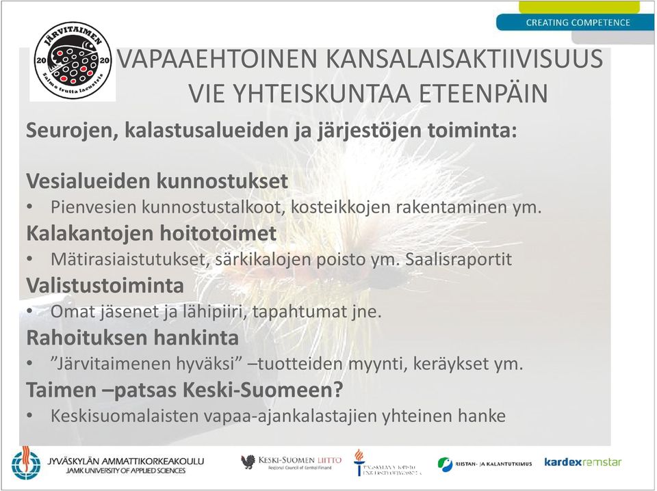 Kalakantojen hoitotoimet Mätirasiaistutukset, särkikalojen poisto ym.