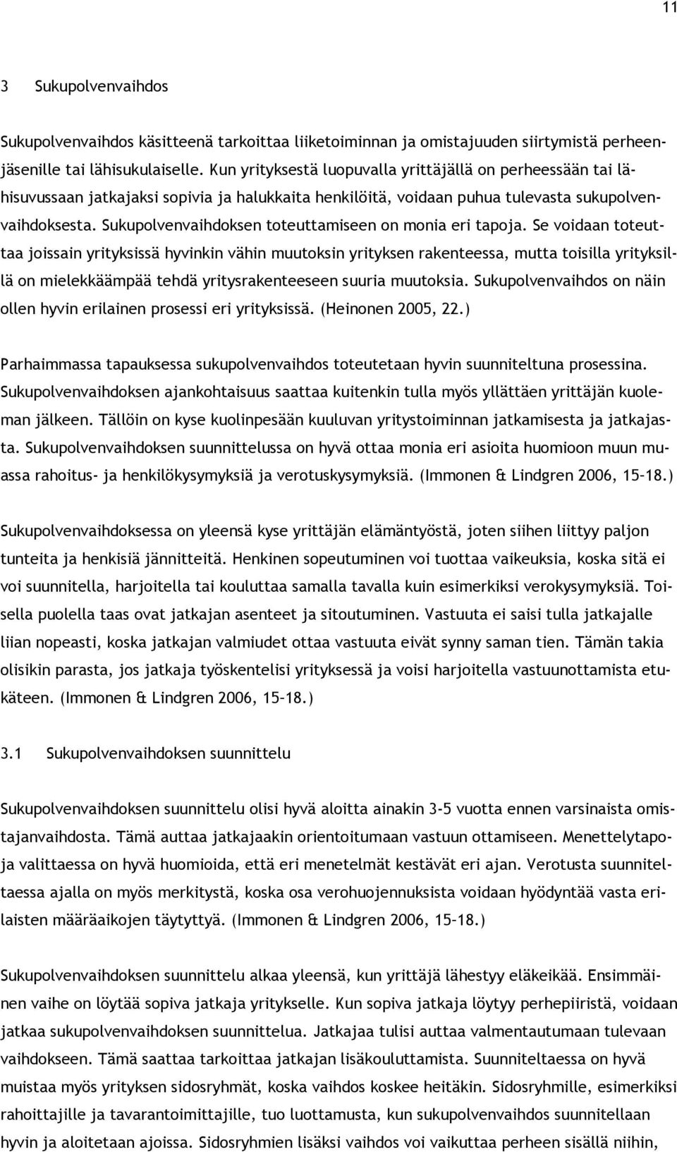 Sukupolvenvaihdoksen toteuttamiseen on monia eri tapoja.