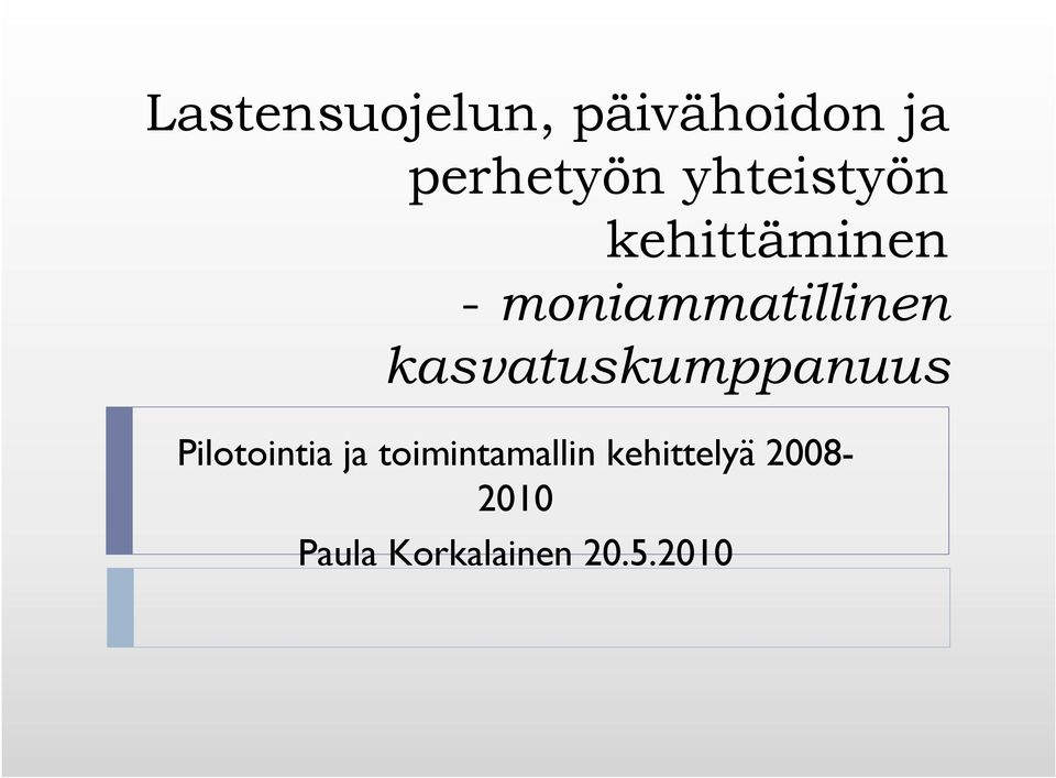 kasvatuskumppanuus Pilotointia ja