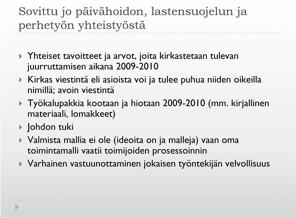 Työkalupakkia kootaan ja hiotaan 2009-2010 (mm.