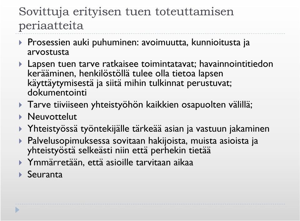 dokumentointi Tarve tiiviiseen yhteistyöhön kaikkien osapuolten välillä; Neuvottelut Yhteistyössä työntekijälle tärkeää asian ja vastuun jakaminen