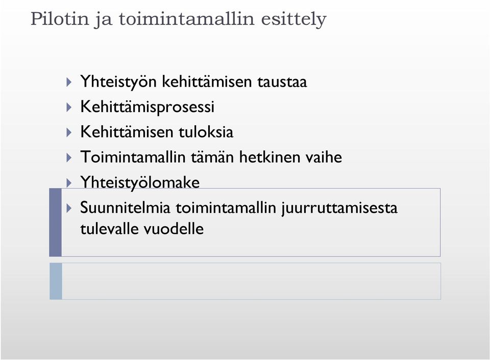 tuloksia Toimintamallin tämän hetkinen vaihe